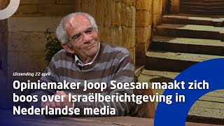 Uitzending 22 april • Opiniemaker Joop Soesan boos over Israëlberichtgeving in Nederlandse media by Christenen voor Israël 21,828 views 1 month ago 32 minutes