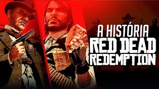 A HISTÓRIA DE RED DEAD REDEMPTION - Enredo com Spoilers