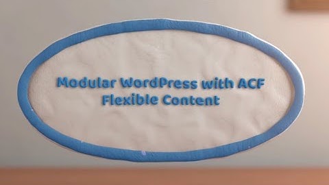 Modular WordPress with ACF Flexible Content