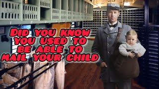 DID YOU KNOW YOU USED TO BE ABLE TO MAIL YOUR CHILD (Short Documentary)