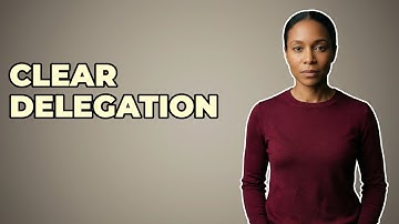 How Do You Define Clear Expectations For Delegated Tasks?