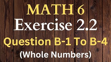 Mathematics Class 6 | Exercise 2.2 | Question 1 To 4 | Whole Numbers | Sindh Text Board