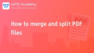 [WPS Academy] 1.1.0 PDF:How to merge and split PDF files