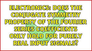 Does the conjugate symmetry property of the Fourier series coefficients only hold for purely...