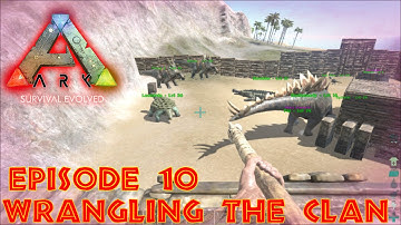 ARK: Survivial Evolved S1E10: "Wrangling the Clan"