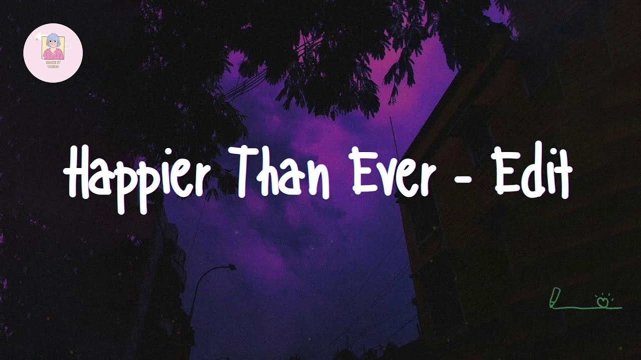 Billie Eilish - Happier Than Ever - Edit (Lyrics)