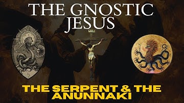 The Gnostic Jesus, the Serpent, and the Hidden Truth of Genesis