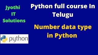 18.Number data type in Python in Telugu||Python ||Jyothi IT Solutions||