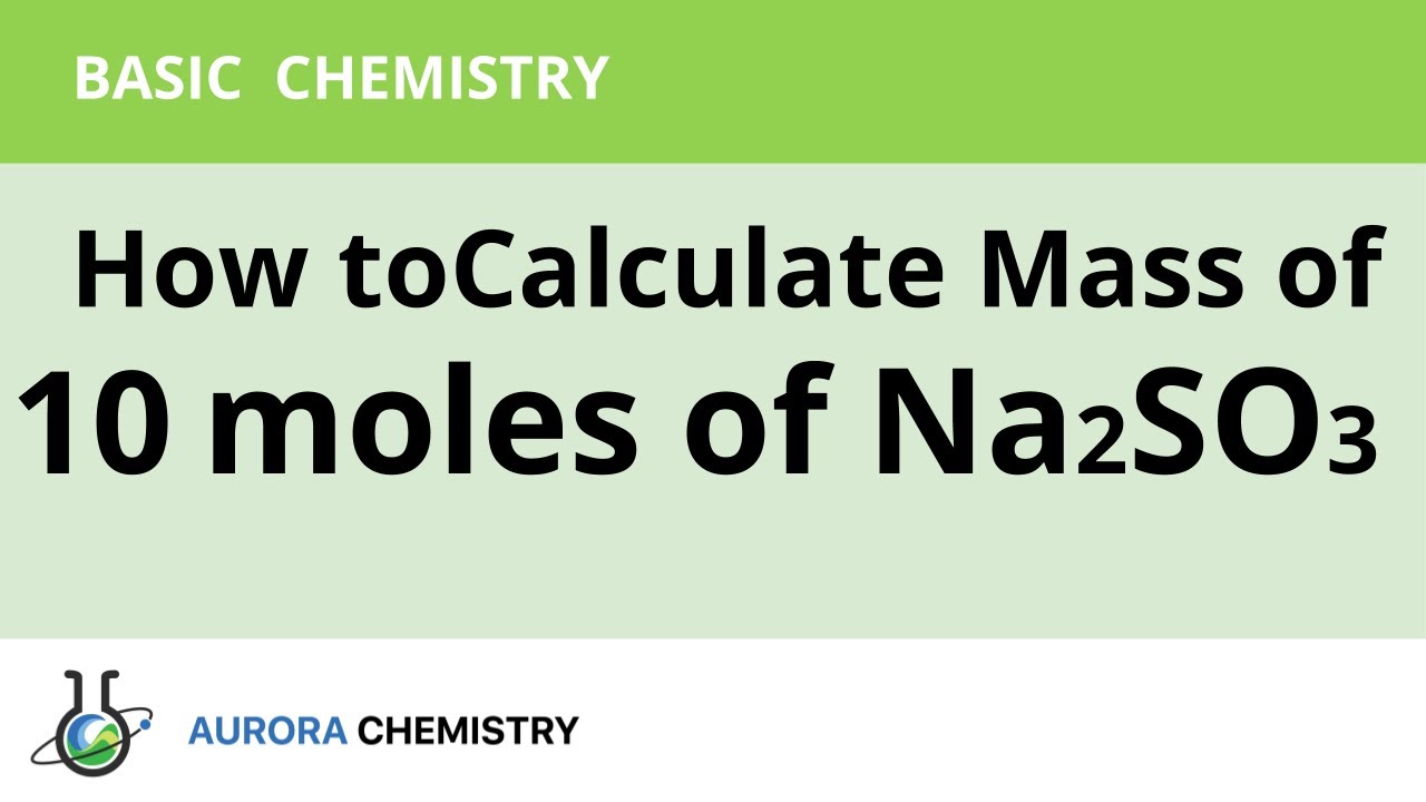 What Is The Mass Of 10 Moles Of Na2So3?