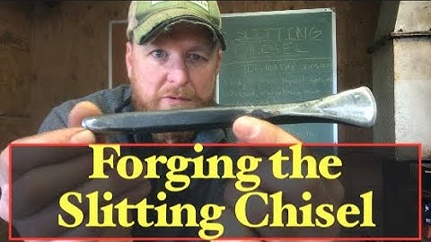 Forging the Slitting Chisel - blacksmithing