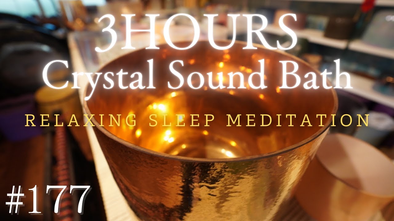 3hours Crystal Sound Bath No.177 - Alchemy Crystal Bowls Healing for Relaxing, Meditation and Sleep