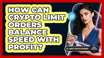 How Can Crypto Limit Orders Balance Speed With Profit? - All About Crypto Exchanges