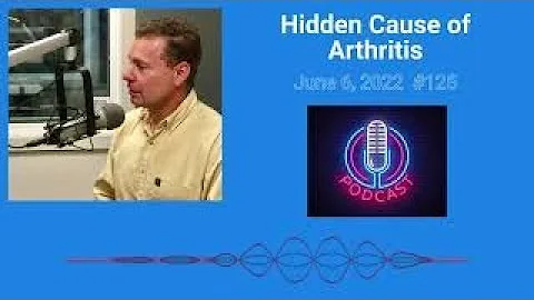 June 6, 2022  #125  Hidden Cause of #Arthritis