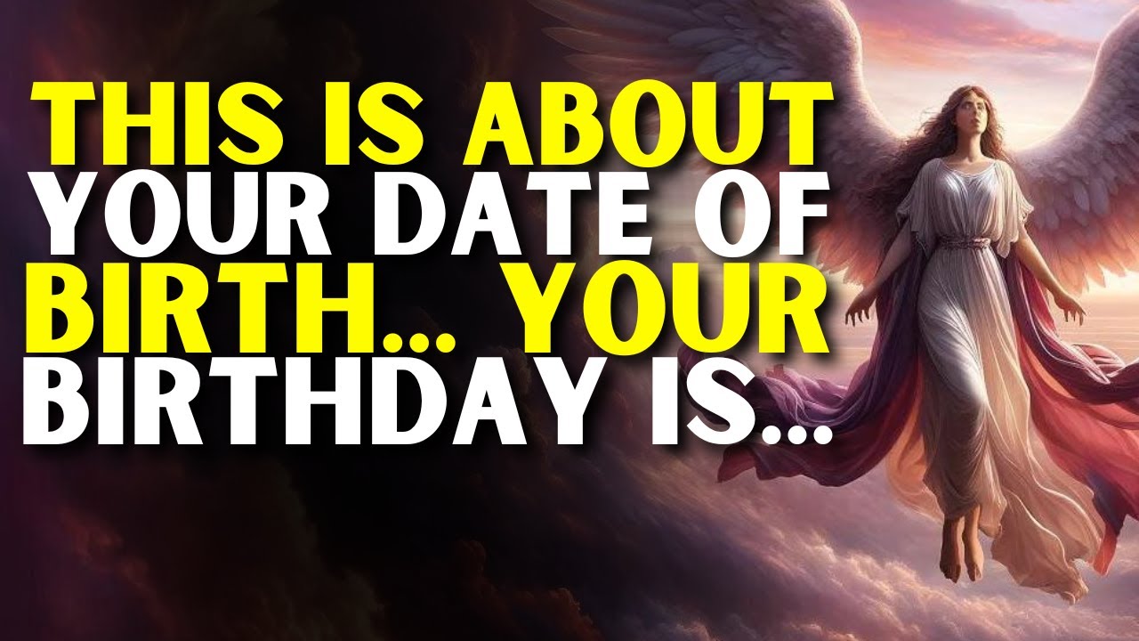 🔴THIS IS ABOUT YOUR DATE OF BIRTH. YOUR BIRTHDAY IS | ANGELS - YouTube