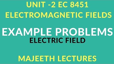 EC8451 ELECTROMAGNETICFIELDS E FIELD PROBLEM -II