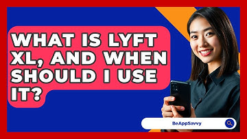 What Is Lyft XL, And When Should I Use It? - Be App Savvy