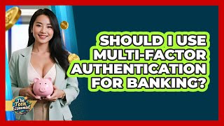 Should I Use Multi-Factor Authentication for Banking?