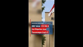 KBRI Tehran: 329 WNI di Iran Dilaporkan Aman Pascaserangan Israel-AS #short