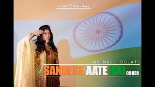 Sandese Aate Hai Cover | Tribute to INDIAN ARMY | Mrinali Gulati | Border |Sonu Nigam | Roop kumar chords