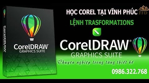 Học corel tại Vĩnh Phúc | Lệnh Transform trong corel