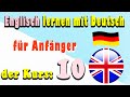 Englisch lernen mit Deutsch, für Anfänger, der Kurs: 10