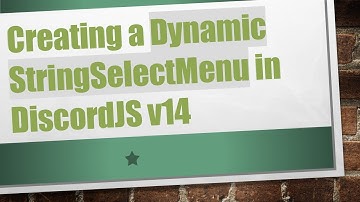 Creating a Dynamic StringSelectMenu in DiscordJS v14