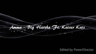 Video thumbnail of "Amma lyrics By Big Harsha ft Kaizer Kaiz (Without dialogues)"