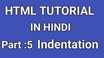 HTML Tutorial in Hindi Part - 5 | HTML Indentation | How To Indent HTML Code
