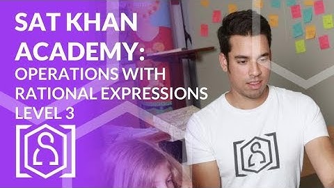 SAT Khan Academy Solving Operations with Rational Expressions Level 3