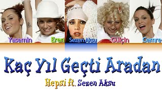 Hepsi ft. Sezen Aksu - Kaç Yıl Geçti Aradan (Renk Kodlu Şarkı Sözü) Resimi