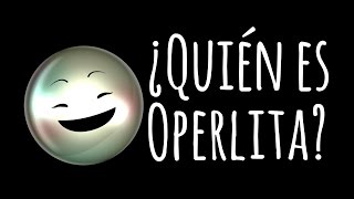 ¿Quién es Operlita?