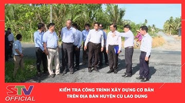 STV - Cù Lao Dung: Chủ tịch UBND tỉnh kiểm tra công trình xây dựng cơ bản trên địa bàn huyện