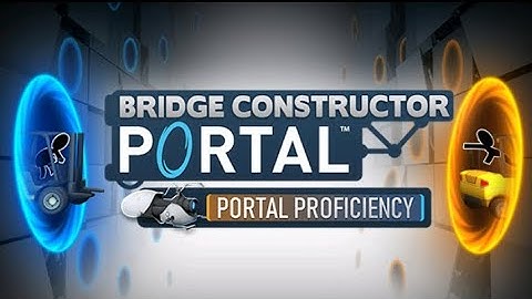 Bridge Constructor Portal Start Up Screen Song