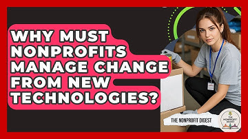 Why Must Nonprofits Manage Change From New Technologies? - The Nonprofit Digest