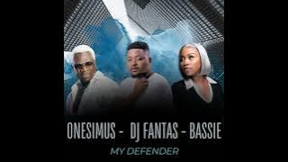 ONESIMUS_MY DEFENDER FT BASSIE &  DJ FANTAS