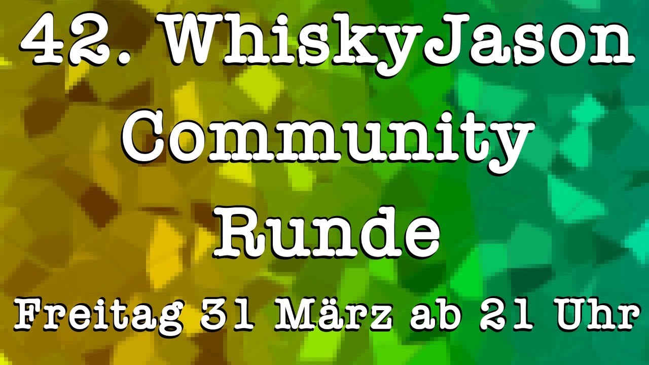 42-whiskyjason-community-runde-am-freitag-den-31-m-rz-ab-21-uhr-youtube