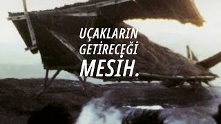 Kargo Kültü Uçakların Getireceği Mesih