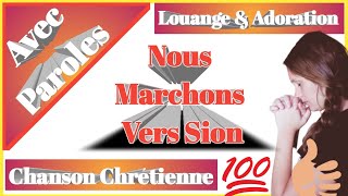 Video thumbnail of "Nous Marchons Vers Sion Merveilleuse Sion (Avec Paroles)"