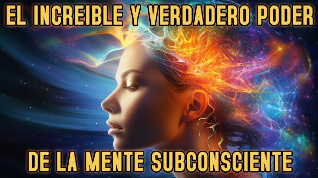 El increíble y verdadero poder de la mente subconsciente - YouTube
