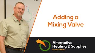 Adding a Mixing Valve with a Wood Boiler