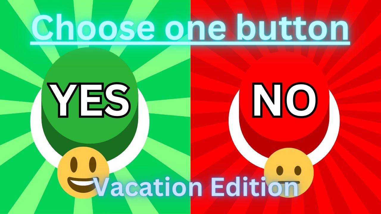 Choose one button: Yes or No - Vacation Edition 