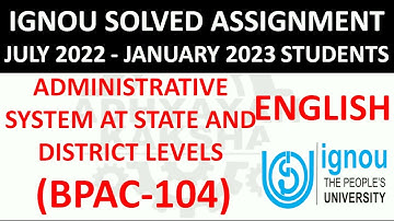 BPAC 104 (ENGLISH) ADMINISTRATIVE SYSTEM AT STATE AND DISTT LEVELS IGNOU SOLVED ASSIGNMENT 2022-2023