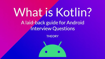 What is Kotlin? | A laid-back guide for Android Interview Questions [THEORY]
