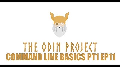 The Odin Project - Foundations - Command Line Basics Part 1 Episode 11
