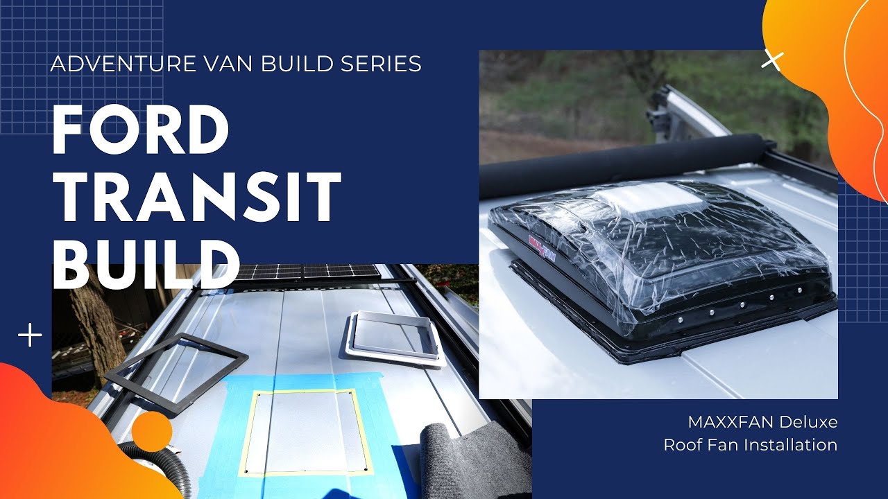 Maxxfan Installation FORD Transit MAXXFAN Install | Start to Finish! - YouTube
