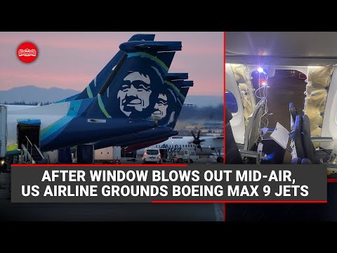 After window blows out mid-air, US airline grounds Boeing MAX 9 jets