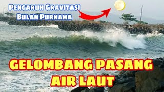 GELOMBANG PASANG AIR LAUT PENGARUH BULAN PURNAMA