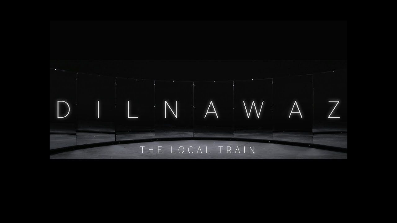 The Local Train   Dilnawaz Official