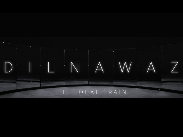 The Local Train - Dilnawaz (Official) class=