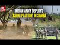 Indian Army Deploys 'Ashni Platoon' Along J&amp;K's Samba Sector To Combat Drone Threats From Pakistan